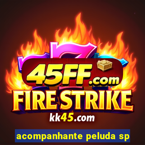 acompanhante peluda sp